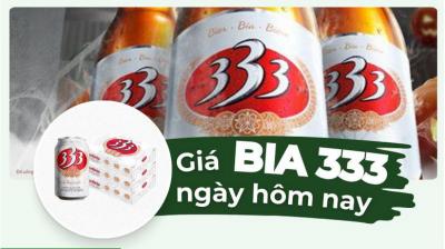 Bảng giá bia 333 hôm nay tăng hay giảm?