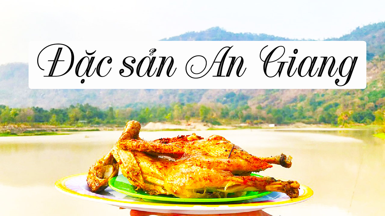 Tri Tôn An Giang: Món ăn, đặc sản nào cũng ngon |Du lịch Miền Tây