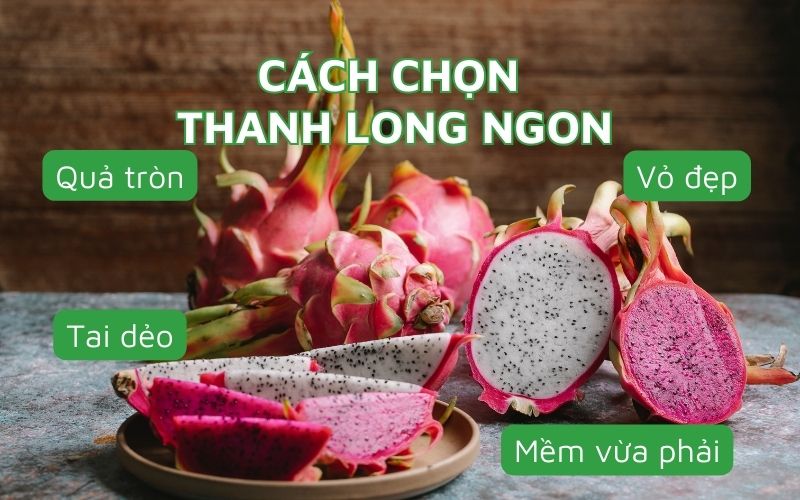 Thanh long ngon sẽ thường là quả tròn, vỏ đẹp, tai dẻo, độ mềm vừa phải